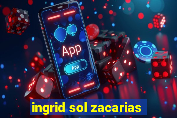 ingrid sol zacarias